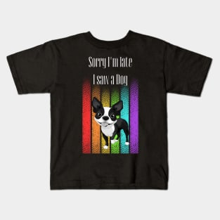 Sorry I'm late I saw a Dog ! Kids T-Shirt